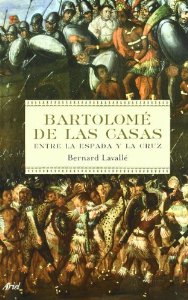 Portada del libro BARTOLOMÉ DE LAS CASAS: ENTRE LA ESPADA Y LA CRUZ