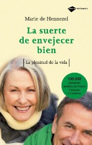 Portada de LA SUERTE DE ENVEJECER BIEN. LA PLENITUD DE LA VIDA