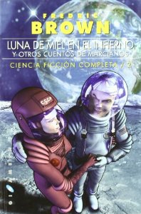 LUNA DE MIEL EN EL INFIERNO Y OTROS CUENTOS DE MARCIANOS. CIENCIA FICCIÓN COMPLETA 2