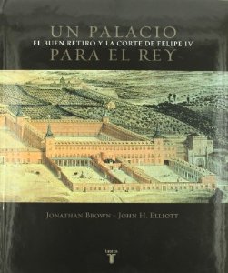 Portada de UN PALACIO PARA EL REY. EL BUEN RETIRO Y LA CORTE DE FELIPE IV