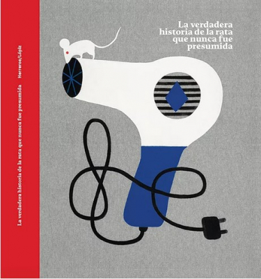 Portada de LA VERDADERA HISTORIA DE LA RATA QUE NUNCA FUE PRESUMIDA