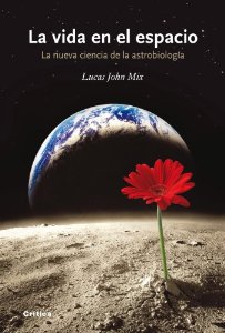 Portada del libro LA VIDA EN EL ESPACIO. LA NUEVA CIENCIA DE LA ASTROBIOLOGÍA