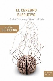 Portada del libro EL CEREBRO EJECUTIVO. LÓBULOS FRONTALES Y MENTE CIVILIZADA