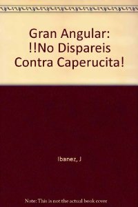 Portada de ¡NO DISPARÉIS CONTRA CAPERUCITA!
