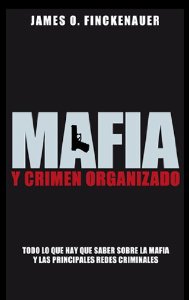 Portada del libro MAFIA Y CRIMEN ORGANIZADO. TODO LO QUE HAY QUE SABER SOBRE LA MAFIA Y LAS PRINCIPALES REDES CRIMINALES