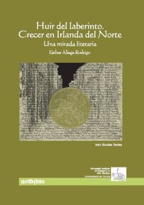 Portada del libro HUIR DEL LABERINTO. CRECER EN IRLANDA DEL NORTE: UNA MIRADA LITERARIA