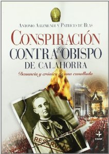Portada del libro CONSPIRACIÓN CONTRA EL OBISPO DE CALAHORRA. DENUNCIA Y CRÓNICA DE UNA CANALLADA