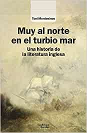 Portada del libro MUY AL NORTE EN EL TURBIO MAR. UNA HISTORIA DE LA LITERATURA INGLESA