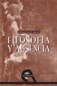 Portada del libro FILOSOFÍA Y AUSENCIA