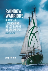 Portada del libro RAINBOW WARRIORS. HISTORIAS LEGENDARIAS DE LOS BARCOS DE GREENPEACE