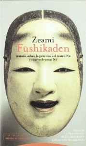 Portada del libro FUSHIKADEN. TRATADO SOBRE LA PRÁCTICA DEL TEATRO NO Y CUATRO DRAMAS NO