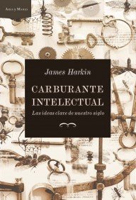 Portada de CARBURANTE INTELECTUAL. LAS IDEAS CLAVE DE NUESTRO SIGLO