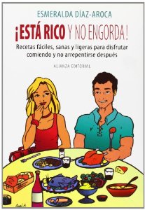 Portada del libro ¡ESTÁ RICO Y NO ENGORDA! RECETAS FÁCILES, SANAS Y LIGERAS PARA DISFRUTAR COMIENDO Y NO ARREPENTIRSE DESPUÉS