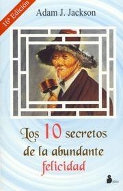 Portada de LOS DIEZ SECRETOS DE LA ABUNDANTE FELICIDAD