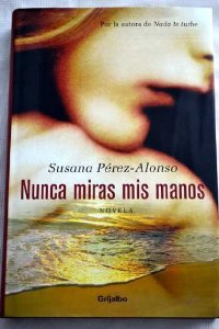 Portada del libro NUNCA MIRAS MIS MANOS