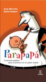 Portada de PARAPAPA. EL MANUAL PERFECTO PARA CONVERTIRSE EN UN PADRE PERFECTO