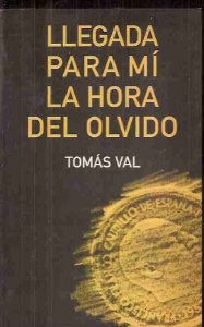 Portada del libro LLEGADA PARA MÍ LA HORA DEL OLVIDO