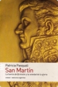 Portada del libro SAN MARTÍN: LA FUERZA DE LA MISIÓN Y LA SOLEDAD DE LA GLORIA