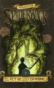 Portada del libro MÁS ALLÁ DE LAS CRÓNICAS DE SPIDERWICK. EL REY DE LOS DRAGONES