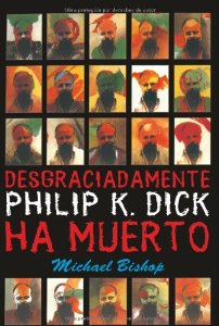 Portada de DESGRACIADAMENTE, PHILIP K. DICK HA MUERTO