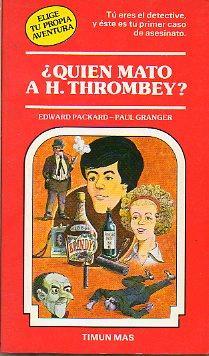 Portada de ¿QUIÉN MATÓ A H. THROMBEY? Elige tu propia aventura Nº5