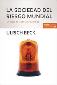 Portada del libro LA SOCIEDAD DEL RIESGO MUNDIAL. EN BUSCA DE LA SEGURIDAD PERDIDA