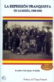 Portada de LA REPRESIÓN FRANQUISTA EN ALMERÍA, 1939-1945