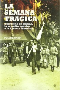 Portada de LA SEMANA TRÁGICA. BARCELONA EN LLAMAS, LA REVUELTA POPULAR Y LA ESCUELA MODERNA