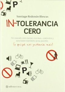 Portada del libro INTOLERANCIA CERO. UN MUNDO CON MENOS NORMAS Y SANCIONES TAMBIÉN SERÍA POSIBLE. (Y QUIZÁ NOS GUSTARÍA MÁS)