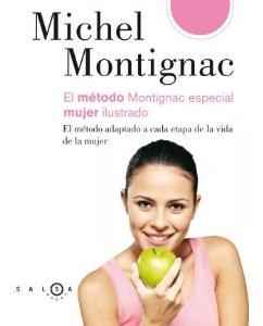 Portada del libro EL MÉTODO MONTIGNAC ESPECIAL MUJER ILUSTRADO. EL MÉTODO ADAPTADO A CADA ETAPA DE LA VIDA DE LA MUJER