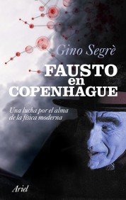 Portada del libro FAUSTO EN COPENHAGUE. UNA LUCHA POR EL ALMA DE LA FÍSICA MODERNA