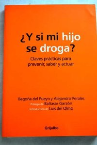 Portada del libro ¿Y SI MI HIJO SE DROGA?. CLAVES PRÁCTICAS PARA PREVENIR, SABER Y ACTUAR