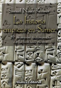 LA HISTORIA EMPIEZA EN SUMER. 39 TESTIMONIOS DE LA HISTORIA ESCRITA