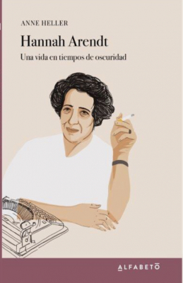 HANNAH ARENDT. UNA VIDA EN TIEMPOS DE OSCURIDAD