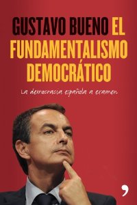 Portada del libro EL FUNDAMENTALISMO DEMOCRÁTICO. LA DEMOCRACIA ESPAÑOLA A EXAMEN