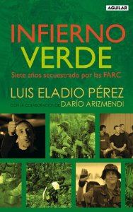 Portada del libro INFIERNO VERDE. SIETE AÑOS SECUESTRADO POR LAS FARC