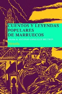 Portada del libro CUENTOS Y LEYENDAS POPULARES DE MARRUECOS. RECOPILADOS EN MARRAKECH POR LA DOCTORA LÉGEY