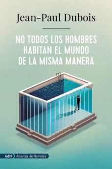 Portada del libro NO TODOS LOS HOMBRES HABITAN EL MUNDO DE LA MISMA MANERA