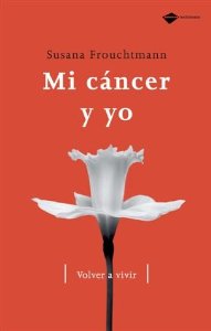 Portada del libro MI CÁNCER Y YO. VOLVER A VIVIR