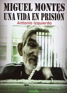 Portada de MIGUEL MONTES: UNA VIDA EN PRISIÓN