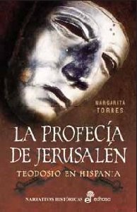 Portada del libro LA PROFECÍA DE JERUSALÉN: TEODOSIO EN HISPANIA