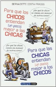 Portada del libro PARA QUE LOS CHICOS ENTIENDAN ( UN POCO) MEJOR A LAS CHICAS. PARA QUE LAS CHICAS ENTIENDAN (UN POCO) MEJOR A LOS CHICOS