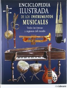 Portada de ENCICLOPEDIA ILUSTRADA DE LOS INSTRUMENTOS MUSICALES: TODAS LAS ÉPOCAS Y REGIONES DEL MUNDO
