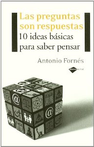 Portada del libro LAS PREGUNTAS SON RESPUESTAS. 10 IDEAS BÁSICAS PARA SABER PENSAR