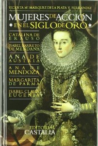 Portada de MUJERES DE ACCIÓN EN EL SIGLO DE ORO