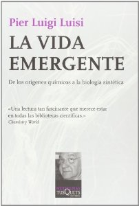 Portada de LA VIDA EMERGENTE. DE LOS ORÍGENES QUÍMICOS A LA BIOLOGÍA SINTÉTICA