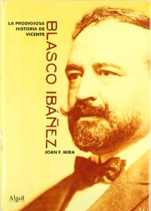 Portada de LA PRODIGIOSA HISTORIA DE VICENTE BLASCO IBÁÑEZ