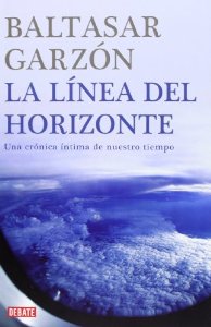 Portada del libro LA LÍNEA DEL HORIZONTE: UNA CRÓNICA ÍNTIMA DE NUESTRO TIEMPO