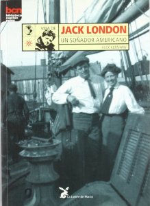Portada del libro VIDA DE JACK LONDON: UN SOÑADOR AMERICANO