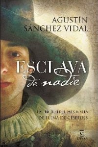 Portada del libro ESCLAVA DE NADIE. LA INCREÍBLE HISTORIA DE ELENA DE CÉSPEDES